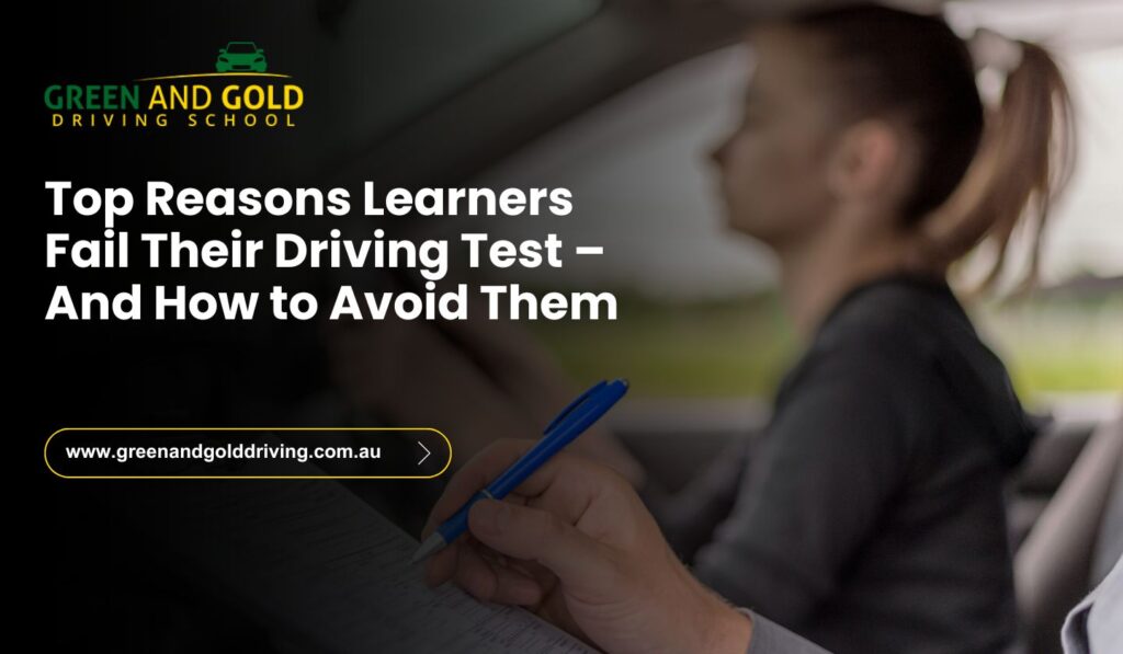Top Reasons Learners Fail Their Driving Test – And How to Avoid Them